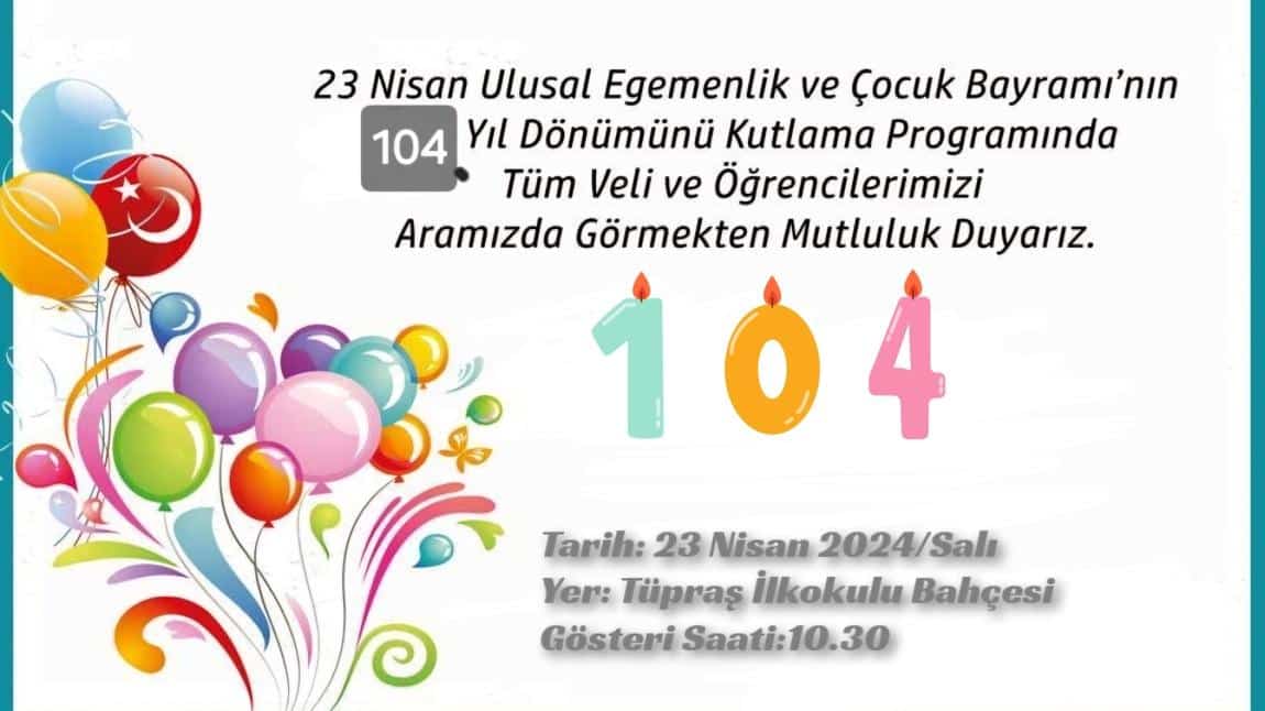 23 Nisan Ulusal Egemenlik ve Çocuk Bayramının 104. Yıl Dönümü Kutlu Olsun